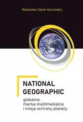 eBook National Geographic – globalna marka multimedialna i misja ochrony planety - Radosław Sajna-Kunowsky