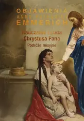 eBook Nauczanie i cuda Chrystusa Pana. Podróże misyjne - Anna Katharina Emmerich epub mobi