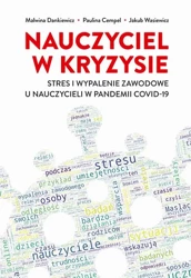 eBook Nauczyciel w kryzysie. Stres i wypalenie zawodowe u nauczycieli w pandemii COVID-19 - Malwina Dankiewicz