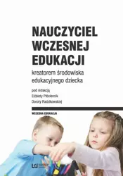 eBook Nauczyciel wczesnej edukacji kreatorem środowiska edukacyjnego dziecka - Elżbieta Płóciennik