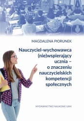 eBook Nauczyciel-wychowawca (nie)wspierający ucznia – o znaczeniu nauczycielskich kompetencji społecznych - Magdalena Piorunek