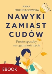 eBook Nawyki zamiast cudów - Anna Mochnaczewska epub mobi