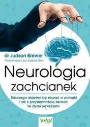 eBook Neurologia zachcianek. Dlaczego dajemy się złapać w pułapki i jak z przyjemnością zerwać ze złymi nawykami - Judson Brewer mobi epub