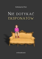 eBook Nie dotykać eksponatów - Katarzyna Pyrz epub mobi