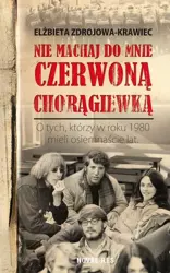 eBook Nie machaj do mnie czerwoną chorągiewką - Elżbieta Zdrojowa-Krawiec epub mobi