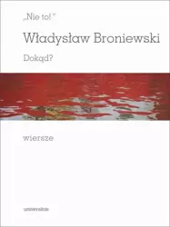 eBook Nie to! Dokąd? Wiersze - Władysław Broniewski