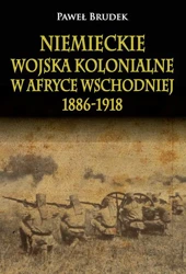 eBook Niemieckie wojska kolonialne w Afryce Wschodniej 1886-1918 - Paweł Brudek mobi epub