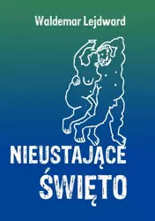 eBook Nieustające święto - Waldemar Lejdward epub mobi