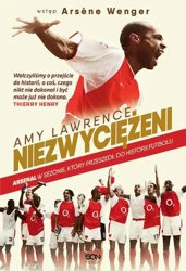 eBook Niezwyciężeni. Arsenal w sezonie, który przeszedł do historii futbolu - Amy Lawrence mobi epub