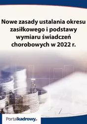 eBook Nowe zasady ustalania okresu zasiłkowego i podstawy wymiaru świadczeń chorobowych w 2022 r. - Anna Michalska