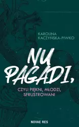 eBook Nu pagadi, czyli młodzi, piękni, sfrustrowani - Karolina Kaczyńska-Piwko mobi epub
