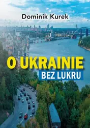 eBook O Ukrainie bez lukru - Dominik Kurek mobi epub