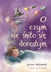 eBook O czym nie śniło się dorosłym - Joanna Wachowiak mobi epub