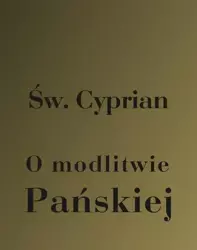 eBook O modlitwie Pańskiej - Św. Cyprian z Kartaginy mobi epub