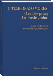 eBook O tempora! O  mores! O czasie pracy i o czasie zmian. Księga jubileuszowa prof. Krzysztofa Rączki - Małgorzata Gersdorf