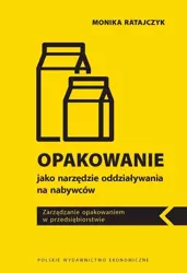 eBook OPAKOWANIE JAKO NARZĘDZIE ODDZIAŁYWANIA NA NABYWCÓW. ZARZĄDZANIE OPAKOWANIEM W PRZEDSIĘBIORSTWIE - Monika Ratajczyk