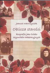 eBook Oblicza starości. Biografia jako źródło czynników adaptacyjnych - Joanna Wawrzyniak