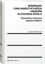 eBook Obowiązki firm inwestycyjnych i banków w systemie MiFID II. Stanowiska i wytyczne organów nadzoru - Grzegorz Włodarczyk