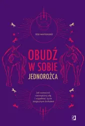 eBook Obudź w sobie jednorożca. Jak wzmocnić wewnętrzną siłę i wypełniać życie magicznym brokatem - Tess Whitehurst mobi epub