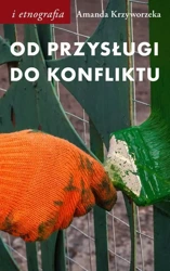 eBook Od przysługi do konfliktu. Antropologiczne spojrzenie na pracę - Amanda Krzyworzeka epub mobi