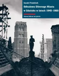 eBook Odbudowa Głównego Miasta w Gdańsku w latach 1945-1960 - Jacek Friedrich epub mobi