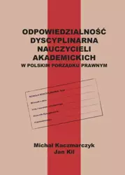 eBook Odpowiedzialność dyscyplinarna nauczycieli akademickich w polskim porządku prawnym - Michał Kaczmarczyk