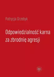 eBook Odpowiedzialność karna za zbrodnię agresji - Patrycja Grzebyk