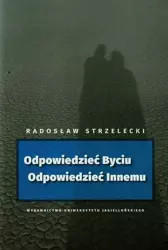 eBook Odpowiedzieć Byciu Odpowiedzieć Innemu - Radosław Strzelecki