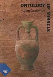 eBook Ontology of miracle. Supernaturality, God’s Action and System Approach Towards the Ontology of Miracle - Adam Świeżyński