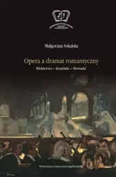 eBook Opera a dramat romantyczny. Mickiewicz - Krasiński - Słowacki - Małgorzata Sokalska