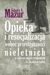 eBook Opieka i resocjalizacja wobec przestępczości nieletnich - Jolanta Mazur