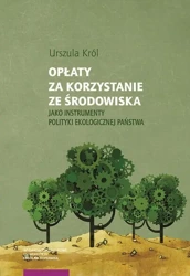 eBook Opłaty za korzystanie ze środowiska jako instrumenty polityki ekologicznej państwa - Urszula Król