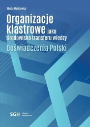 eBook Organizacje klastrowe jako środowisko transferu wiedzy. Doświadczenia Polski - Marta Mackiewicz