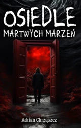 eBook Osiedle martwych marzeń - Adrian Chrząszcz mobi epub