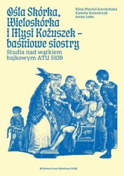 eBook Ośla Skórka, Wieloskórka i Mysi Kożuszek - baśniowe siostry. Studia nad wątkiem bajkowym ATU 510B - Eliza Pieciul-Karmińska