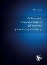 eBook Osoba prawna prawa wewnętrznego jako podmiot prawa międzynarodowego - Karol Karski