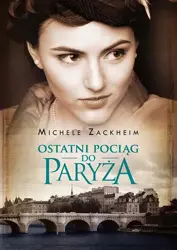 eBook Ostatni pociąg do Paryża - Michele Zackheim epub mobi