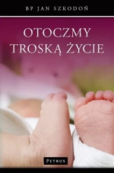 eBook Otoczmy troską życie - Jan Bp Szkodoń