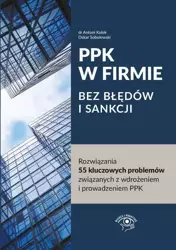 eBook PPK W FIRMIE BEZ BŁĘDÓW I SANKCJI Rozwiązania 55 kluczowych problemów związanych z wdrożeniem i prowadzeniem PPK - Antoni Kolek, Oskar Sobolewski mobi epub