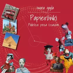 eBook Papierówki. Podróże poza czasem. - Iwona Gajda epub mobi