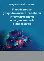 eBook Paradygmaty gospodarowania zasobami informatycznymi w organizacjach biznesowych - Małgorzata Pańkowska