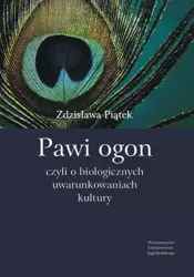 eBook Pawi ogon, czyli o biologicznych uwarunkowaniach kultury - Zdzisława Piątek