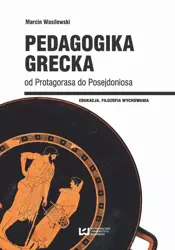 eBook Pedagogika grecka od Protagorasa do Posejdoniosa - Marcin Wasilewski