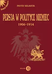 eBook Persja w polityce Niemiec 1906-1914 na tle rywalizacji rosyjsko-brytyjskiej - Piotr Szlanta mobi epub