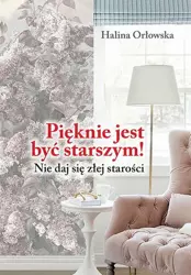 eBook Pięknie jest być starszym! - Halina Orłowska