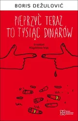 eBook Pieprzyć teraz to tysiąc dinarów - Boris Dežulović epub mobi