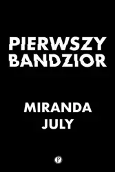 eBook Pierwszy bandzior - Miranda July epub mobi
