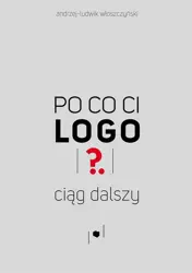 eBook Po co ci logo? Ciąg dalszy - Andrzej-Ludwik Włoszczyński