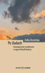 eBook Po śladach. Doświadczenie modlitewne w ujęciu filozofii kultury - Zofia Rosińska