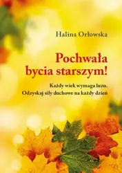 eBook Pochwała bycia starszym! - Halina Orłowska